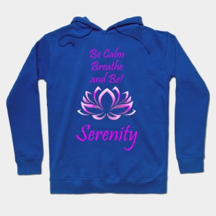 Be Calm Breathe and Be! Serenity Hoodie